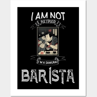 I am not retired I`m a Samurai Barista - Funny Samurai Champloo T-shirt Posters and Art